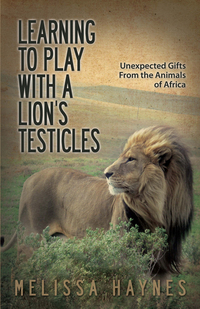 表紙画像: Learning to Play With a Lion?s Testicles 9781933016825