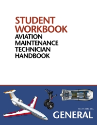 Cover image: FAA Aviation Maintenance Technician Handbook–General Student Workbook 1st edition 9781933189628