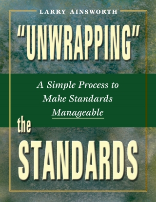 Cover image: Unwrapping the Standards: A Simple Process to Make Standards Manageable 9780970945556