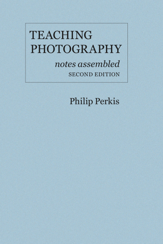 Cover image: Teaching Photography: Notes Assembled 1st edition 9780975965115