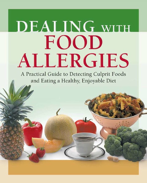 Dealing with Food Allergies: A Practical Guide to Detecting Culprit Foods and Eating a Healthy, Enjoyable Diet - FULL INSTANT DOWNLOAD | PDF DOCX EPUB