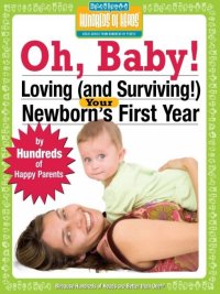 صورة الغلاف: Oh Baby!: Loving (and Surviving!) Your Newborn's First Year 9781933512129