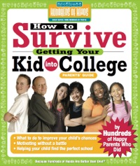 Cover image: How to Survive Getting Your Kid Into College: By Hundreds of Happy Parents Who Did 9781933512112