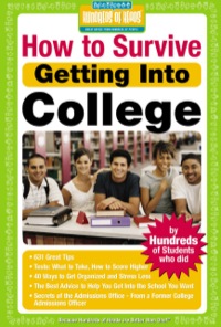 Cover image: How to Survive Getting Into College: By Hundreds of Students Who Did 9781933512051