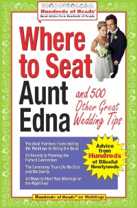 Cover image: Where to Seat Aunt Edna?: And 824 Other Great Wedding Tips 9781933512020