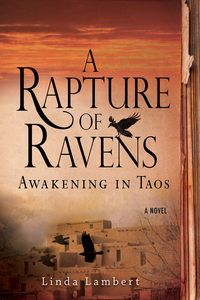 Cover image: A Rapture of Ravens: Awakening in Taos 9781933512501