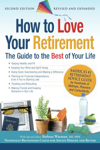 Cover image: How to Love Your Retirement: The Guide to the Best of Your Life 9781933512891