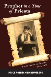 Omslagafbeelding: Prophet in a Time of Priests: Rabbi “Alphabet” Browne
1845-1929