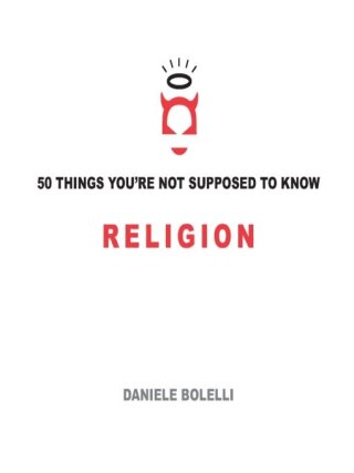 Titelbild: 50 Things You're Not Supposed to Know: Religion 9781934708699