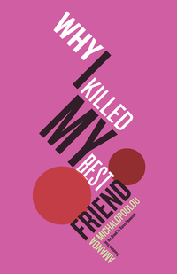 Cover image: Why I Killed My Best Friend 9781934824740