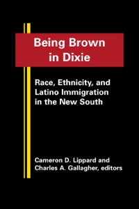 Cover image: Being Brown in  Dixie: Race, Ethnicity, and Latino Immigration in the New South 9781935049289
