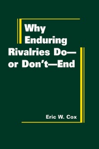 Cover image: Why Enduring Rivalries Do—or Don't—End 9781935049241