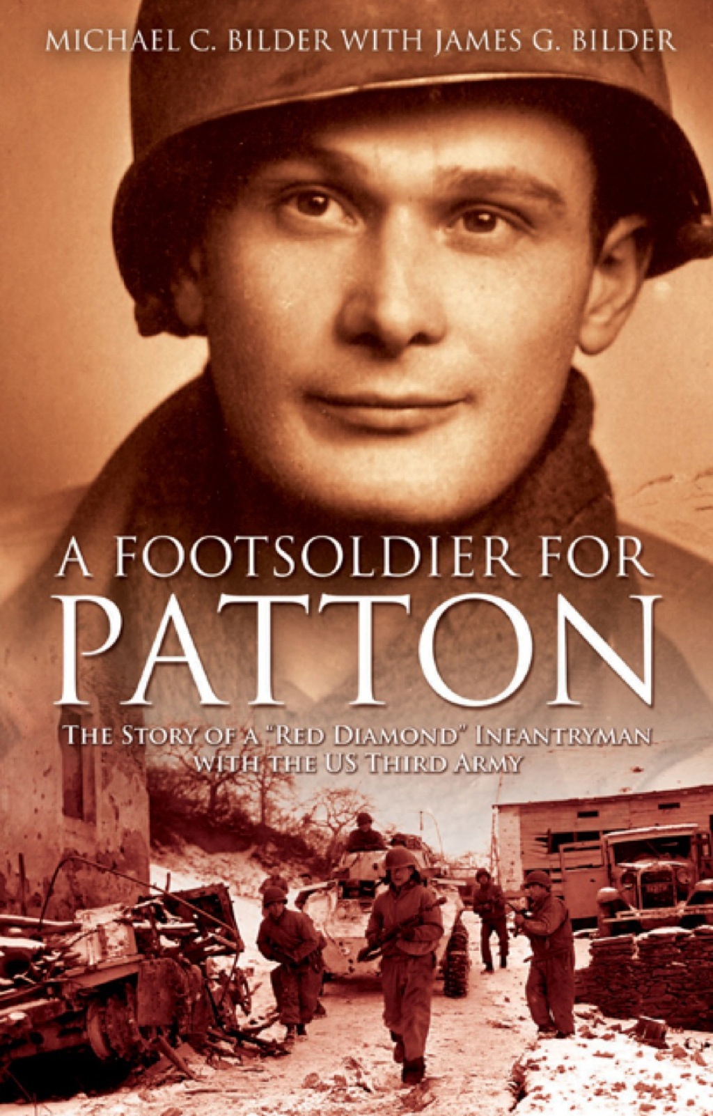 A Foot Soldier for Patton The Story of a “Red Diamond” Infantryman with the US Third Army