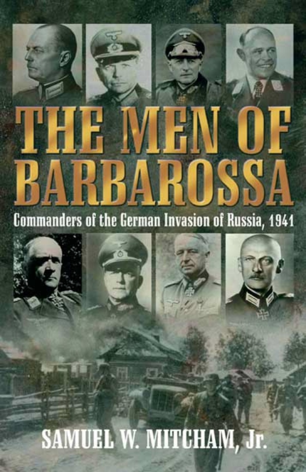 Men of Barbarossa Commanders of the German Invasion of Russia, 1941