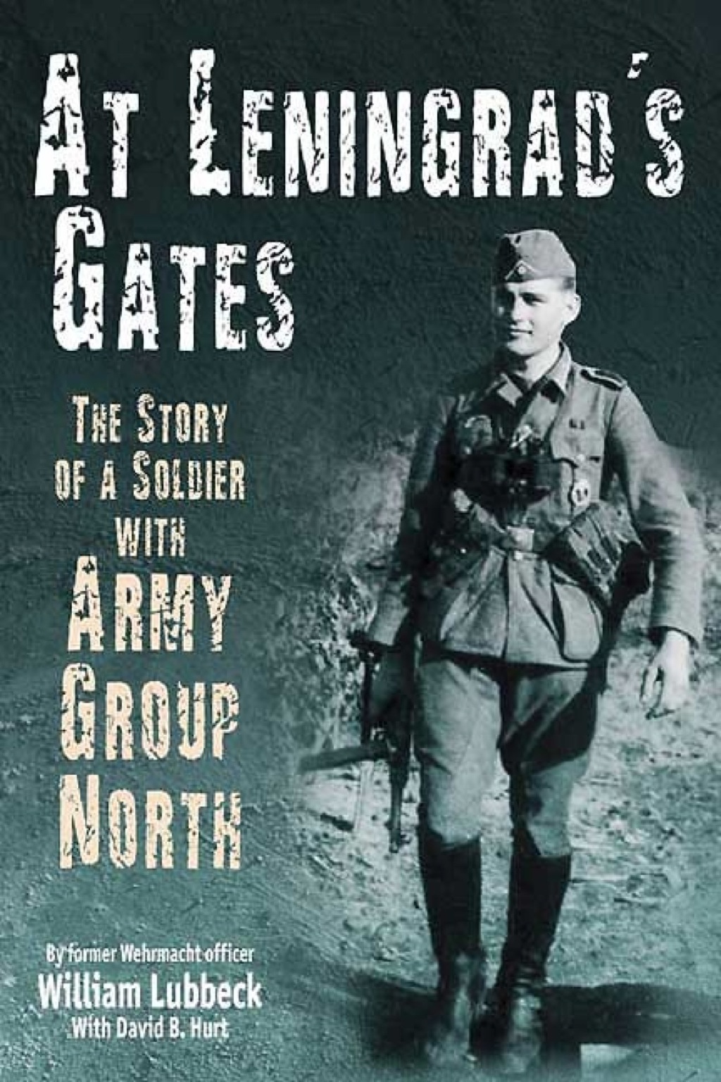 At Leningrad’s Gates The Combat Memoirs of a Soldier with Army Group North