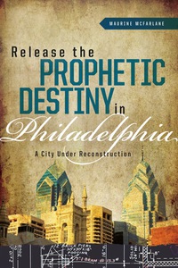 Imagen de portada: Release the Prophetic Destiny in Philadelphia 9780979322754
