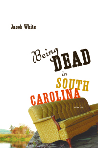 Titelbild: Being Dead in South Carolina 9781935248446