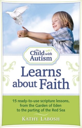 صورة الغلاف: The Child with Autism Learns about Faith 9781935274193