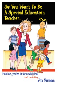 Imagen de portada: So You Want to Be a Special Education Teacher 9781885477743