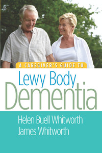 Cover image: A Caregiver's Guide to Lewy Body Dementia 1st edition 9781932603934