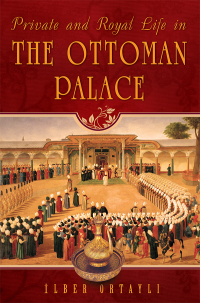 Omslagafbeelding: Private and Royal Life in the Ottoman Palace 9781935295457