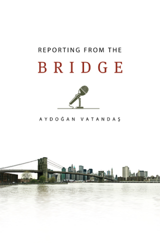 Cover image: Reporting from the Bridge 9781935295167