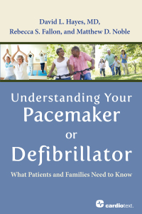 Imagen de portada: Understanding Your Pacemaker or Defibrillator : What Patients and Families Need to Know 1st edition 9781935395553