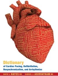 Cover image: Dictionary of Cardiac Pacing, Defibrillation, Resynchronization, and Arrhythmias 2nd edition 9780979016400