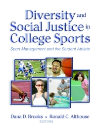 صورة الغلاف: Diversity and Social Justice in College Sports: Sport Management and the Student Athlete 1st edition 9781885693778