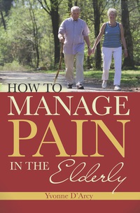 Omslagafbeelding: How to Manage Pain in the Elderly 1st edition 9781930538849