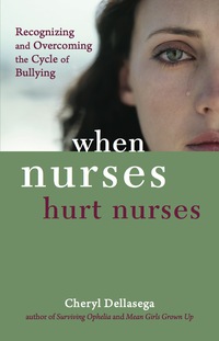 Titelbild: When Nurses Hurt Nurses: Overcoming the cycle of Nurse bullying 1st edition 9781935476566