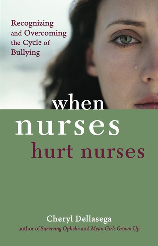 Imagen de portada: When Nurses Hurt Nurses: Overcoming the cycle of Nurse bullying 1st edition 9781935476566