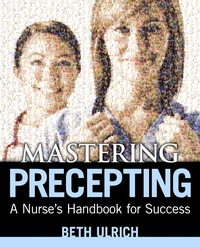 表紙画像: Mastering Precepting: A Nurse’s Handbook for Success 1st edition 9781935476597