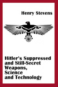 Imagen de portada: Hitler's Suppressed  and Still-Secret Weapons 9781931882736