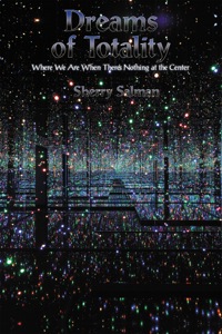 Cover image: Dreams of Totality: Where We Are When There’s Nothing at the Center 9781935528456