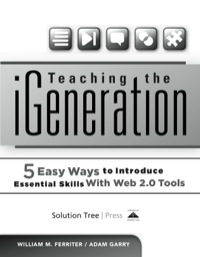 Cover image: Teaching the iGeneration: Five Easy Ways to Introduce Essential Skills With Web 2.0 Tools 1st edition 9781935249931
