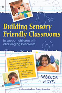 Imagen de portada: Building Sensory Friendly Classrooms to Support Children with Challenging Behaviors 9781935567233