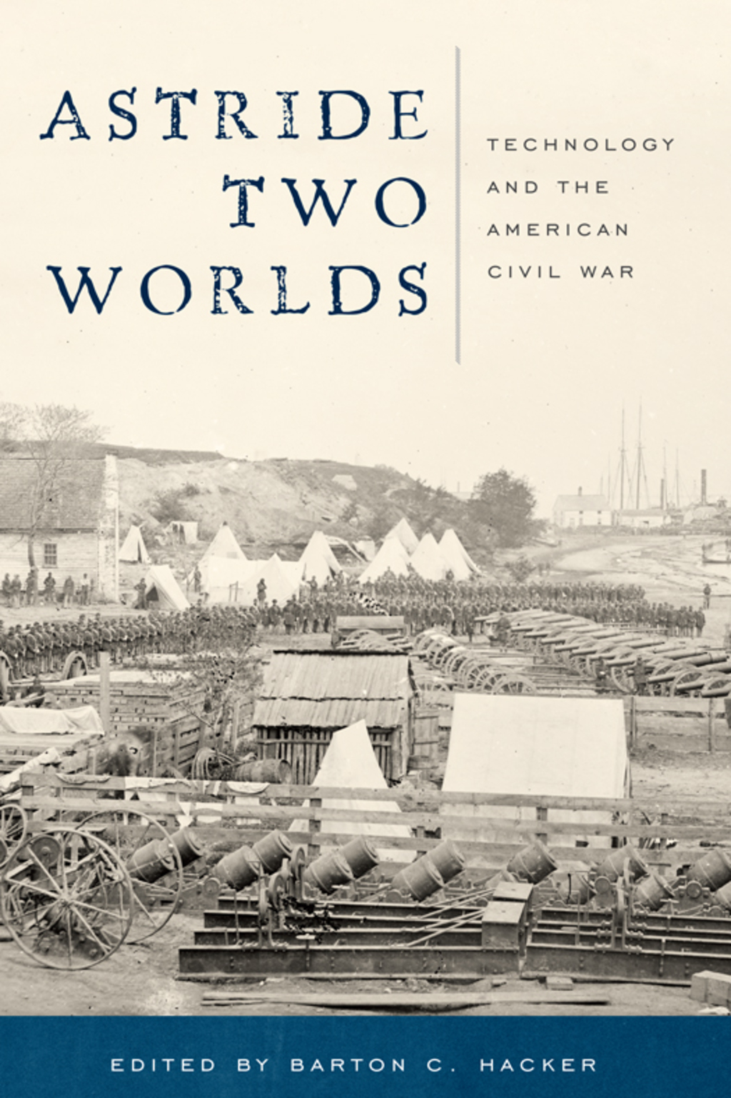 Astride Two Worlds Technology and the American Civil War
