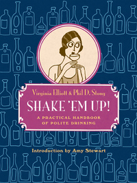 Cover image: Shake 'Em Up!: A Practical Handbook of Polite Drinking 9781935639602