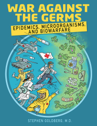 表紙画像: War Against the Germs: Epidemics, Microorganisms, and Biowarfare 1st edition 9781935660521