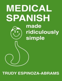Omslagafbeelding: Medical Spanish Made Ridiculously Simple 1st edition 9780940780453