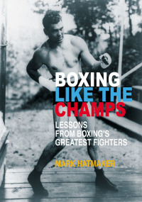 صورة الغلاف: Boxing Like the Champs 1st edition 9781935937760