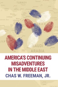 Omslagafbeelding: America's Continuing Misadventures in the Middle East 1st edition 9781682570043