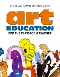 Cover image: Art Education for the Classroom Teacher 1st edition