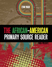 Cover image: The African-American Primary Source Reader (1865-present) 1st edition 9781935987727