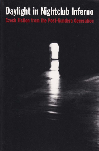 Cover image: Daylight in Nightclub Inferno: Czech Fiction from the Post-Kundera Generation 9780945774334