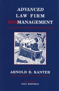 Cover image: Advanced Law Firm Mismanagement: From the Offices of Fairweather, Winters & Sommers 9780945774204