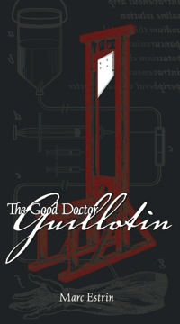 Omslagafbeelding: The Good Doctor Guillotin 9781932961850