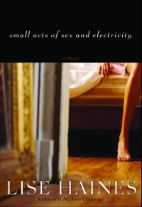 Cover image: Small Acts of Sex and Electricity 9781932961430
