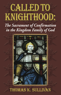 Imagen de portada: Called to Knighthood: The Sacrament of Confirmation In the Kingdom Family of God